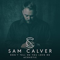 Sam Calver – Don’t Tell Me You Love Me [Acoustic]