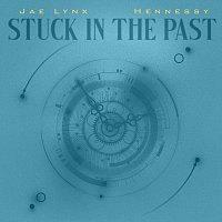 Jae Lynx, Hennessy – Stuck In The Past