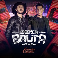 Carreiro & Capataz – Essencia Bruta [Ao Vivo]