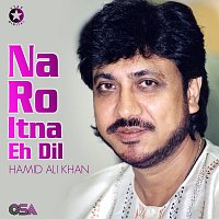 Hamid Ali Khan – Na Ro Itna Eh Dil