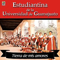 Estudiantina de la Universidad de Guanajuato – Tierra De Mis Amores