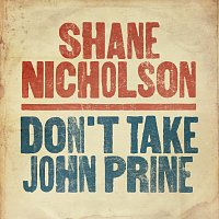Shane Nicholson – Don't Take John Prine