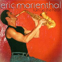 Eric Marienthal – Turn Up The Heat
