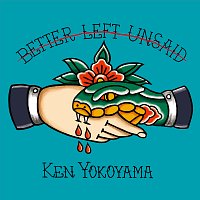 Ken Yokoyama – Better Left Unsaid