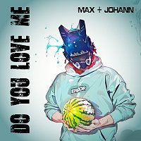 Max + Johann – Do You Love Me
