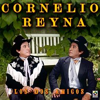 Cornelio Reyna – Los Dos Amigos