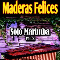 Maderas Felices – Sólo Marimba, Vol. 2