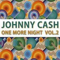 Johnny Cash – One More Night Vol. 2