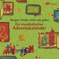 Morgen, Kinder, wird's was geben. Ein musikalischer Adventskalender