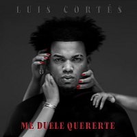 Luis Cortés – ME DUELE QUERERTE