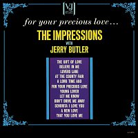 The Impressions, Jerry Butler – For Your Precious Love...
