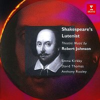 Emma Kirkby, David Thomas & Anthony Rooley – Shakespeare's Lutenist: Theatre Music by Robert Johnson