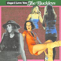 The Buckleys – Oops I Love You