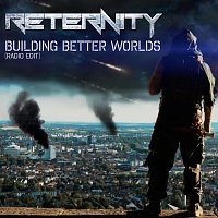 Reternity – Building Better Worlds (Radio Edit)