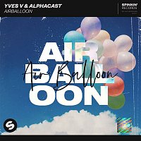 Yves V & ALPHACAST – Air Balloon (Extended Mix)