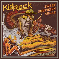 Kid Rock – Sweet Southern Sugar