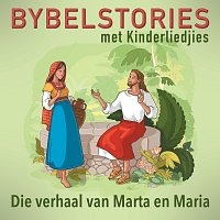 Bybelstories Met Kinderliedjies – Die Verhaal Van Marta En Maria [In Afrikaans]