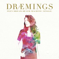 DRAEMINGS – Teen Dream Death Machine