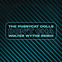 The Pussycat Dolls, Wolter Wythe – Don't Cha [Wolter Wythe Remix]