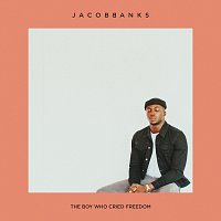 Jacob Banks – The Boy Who Cried Freedom