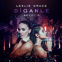 Leslie Grace & Becky G – Díganle