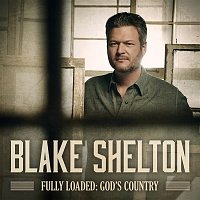 Blake Shelton – Fully Loaded: God's Country