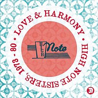 Přední strana obalu CD Love & Harmony: High Note Sisters 1973 - 80