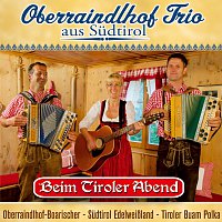Oberraindlhof Trio – Beim Tiroler Abend