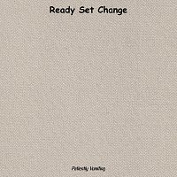 Patiently Vomiting – Ready Set Change