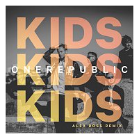 OneRepublic – Kids [Alex Ross Remix]