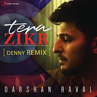 Darshan Raval – Tera Zikr (Denny Remix)