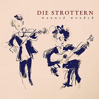 Die Strottern – Waunsd woadsd