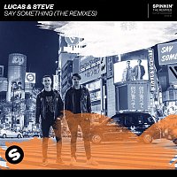 Lucas & Steve – Say Something (The Remixes)