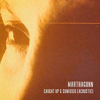 MarthaGunn – Caught Up & Confused [Acoustic]
