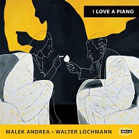Malek Andrea, Walter Lochmann – I Love a Piano