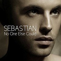 Sebastian – No One Else Could