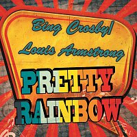 Louis Armstrong & Bing Crosby – Pretty Rainbow