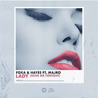Foxa & Hayes, MAJRO – Lady (Hear Me Tonight)