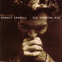 Rodney Crowell – The Houston Kid