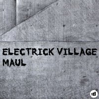 Electrick Village – Maul