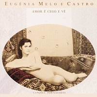 Eugénia Melo E Castro – Amor É Cego E Ve