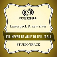 Karen Peck & New River – I'll Never Be Able To Tell It All