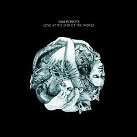 Sam Roberts Band – Love at the End of the World