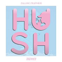 Falling Feathers & Thievves – Hush
