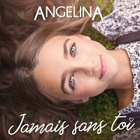 Angelina – Jamais sans toi