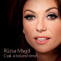 Rúzsa Magdi – Csak a bolond remél