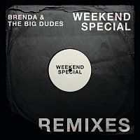 Brenda & The Big Dudes – Weekend Special [Remixes]