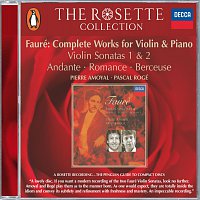 Pierre Amoyal, Pascal Rogé – Fauré: Violin Sonatas Nos.1 & 2/Andante/Romance/Berceuse etc.