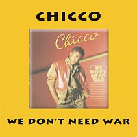 Chicco – We Don't Need War