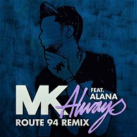 MK – Always (feat. Alana) [Route 94 Radio Edit]